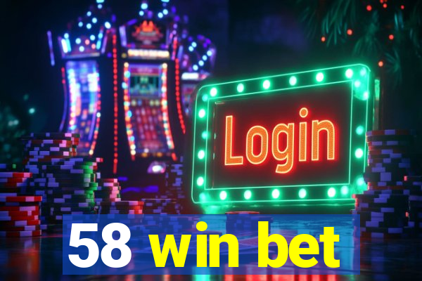 58 win bet